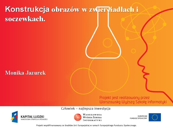 Konstrukcja obrazów w zwierciadłach i soczewkach. Monika Jazurek 