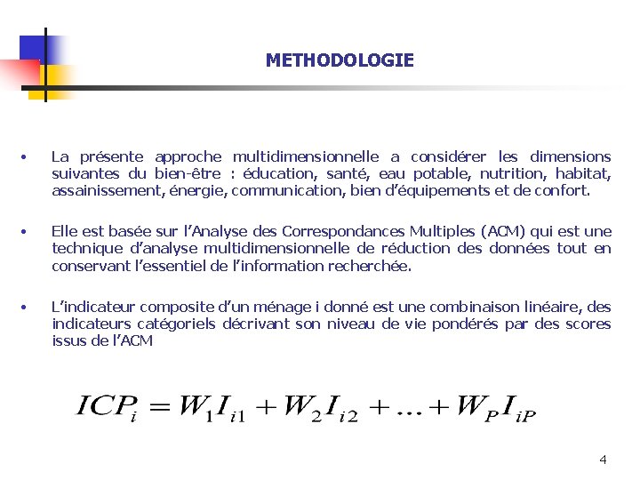 METHODOLOGIE • La présente approche multidimensionnelle a considérer les dimensions suivantes du bien-être :