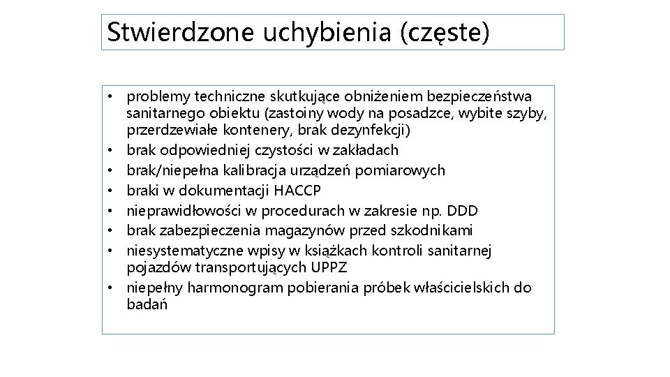 Stwierdzone uchybienia (częste) • problemy techniczne skutkujące obniżeniem bezpieczeństwa sanitarnego obiektu (zastoiny wody na