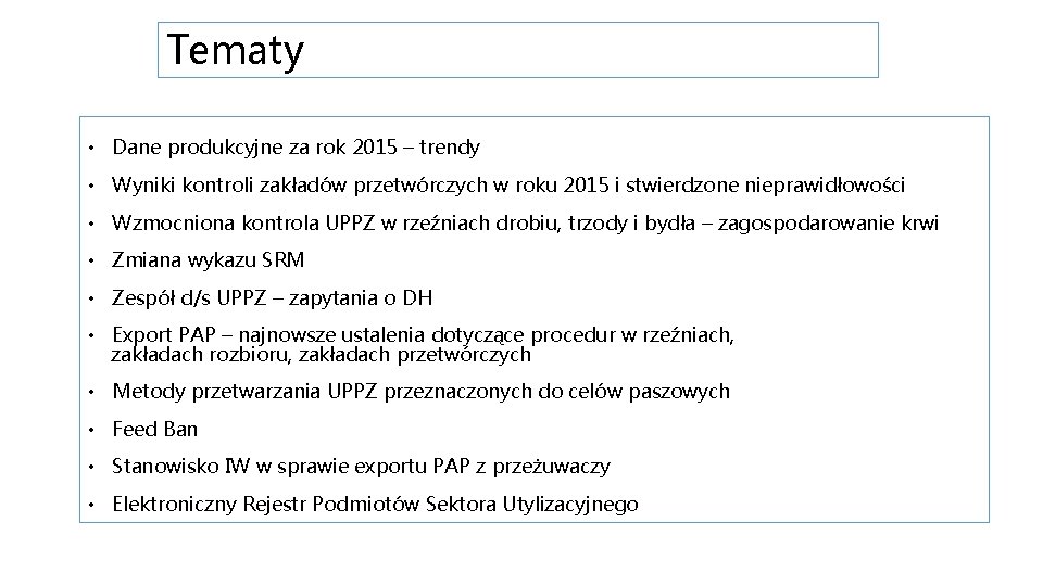 Tematy • Dane produkcyjne za rok 2015 – trendy • Wyniki kontroli zakładów przetwórczych