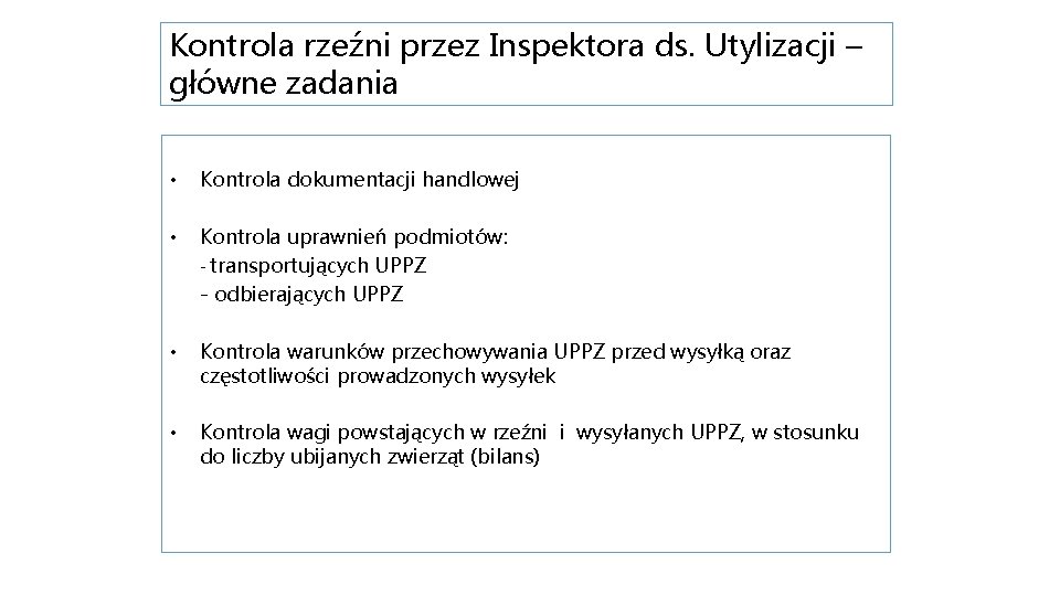 Kontrola rzeźni przez Inspektora ds. Utylizacji – główne zadania • Kontrola dokumentacji handlowej •