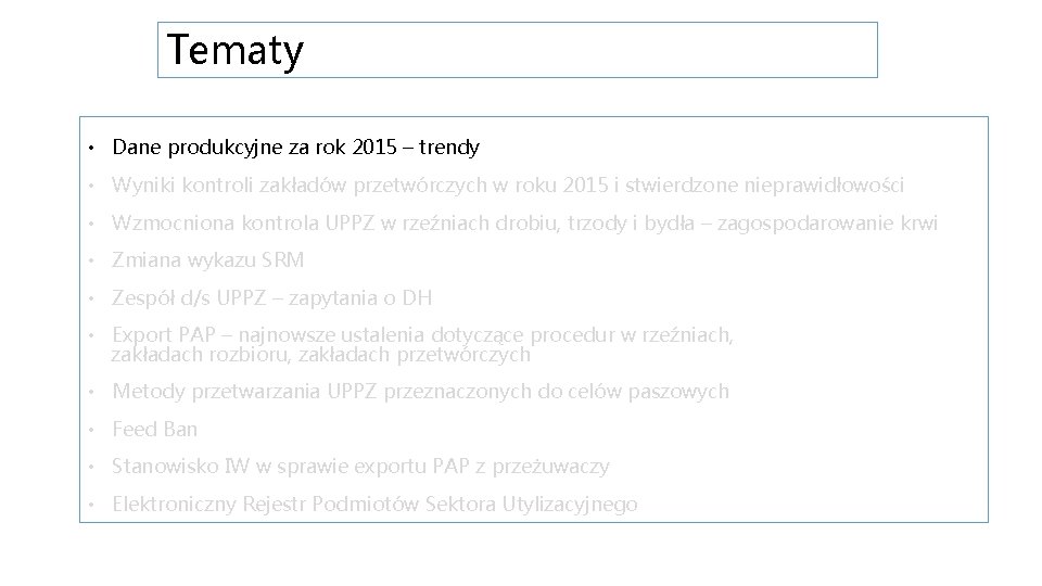 Tematy • Dane produkcyjne za rok 2015 – trendy • Wyniki kontroli zakładów przetwórczych