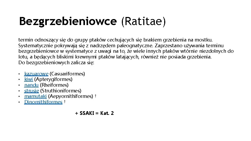 Bezgrzebieniowce (Ratitae) termin odnoszący się do grupy ptaków cechujących się brakiem grzebienia na mostku.