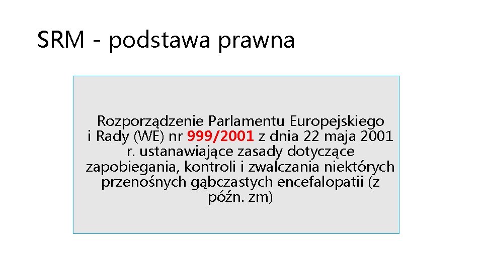 SRM - podstawa prawna Rozporządzenie Parlamentu Europejskiego i Rady (WE) nr 999/2001 z dnia