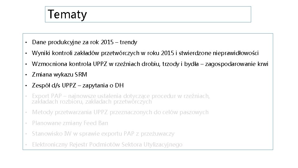 Tematy • Dane produkcyjne za rok 2015 – trendy • Wyniki kontroli zakładów przetwórczych