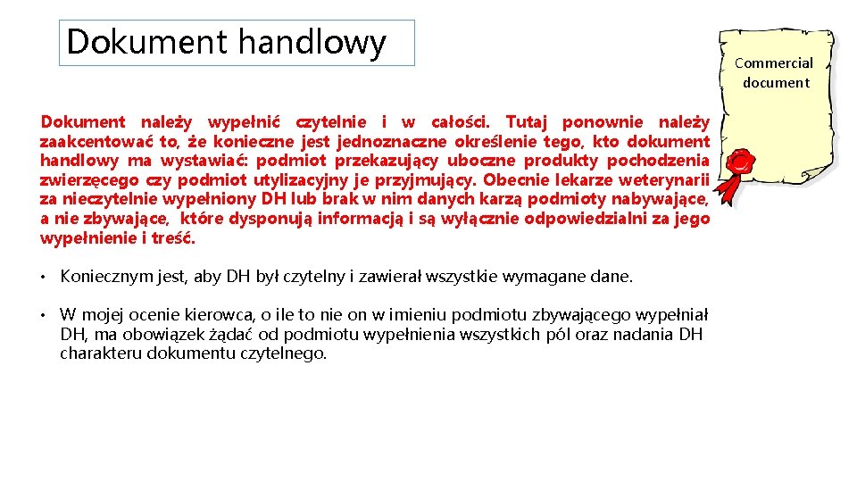 Dokument handlowy Dokument należy wypełnić czytelnie i w całości. Tutaj ponownie należy zaakcentować to,