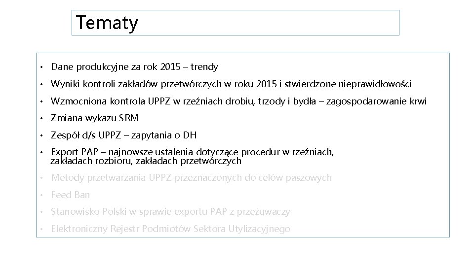 Tematy • Dane produkcyjne za rok 2015 – trendy • Wyniki kontroli zakładów przetwórczych