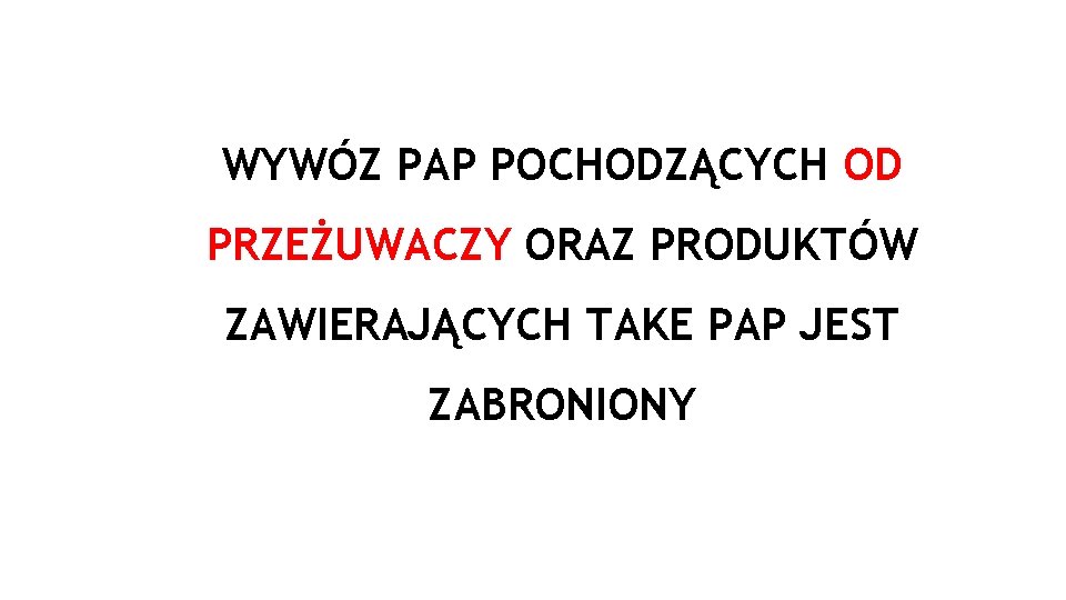 WYWÓZ PAP POCHODZĄCYCH OD PRZEŻUWACZY ORAZ PRODUKTÓW ZAWIERAJĄCYCH TAKE PAP JEST ZABRONIONY 