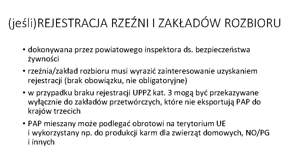 (jeśli)REJESTRACJA RZEŹNI I ZAKŁADÓW ROZBIORU • dokonywana przez powiatowego inspektora ds. bezpieczeństwa żywności •