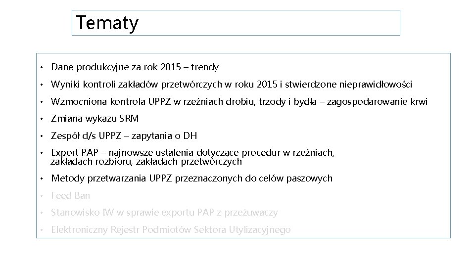 Tematy • Dane produkcyjne za rok 2015 – trendy • Wyniki kontroli zakładów przetwórczych