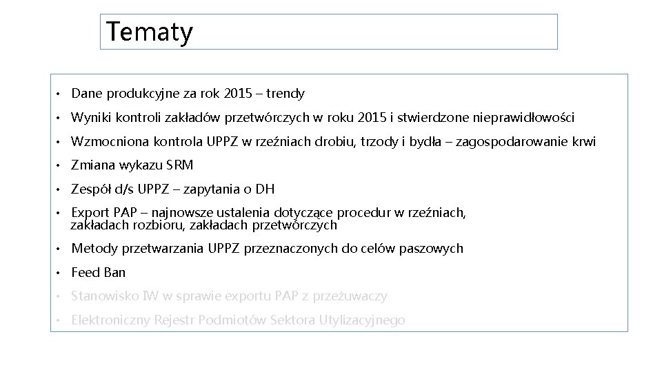 Tematy • Dane produkcyjne za rok 2015 – trendy • Wyniki kontroli zakładów przetwórczych