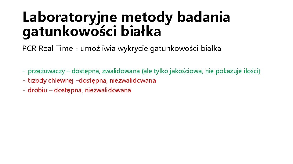 Laboratoryjne metody badania gatunkowości białka PCR Real Time - umożliwia wykrycie gatunkowości białka -