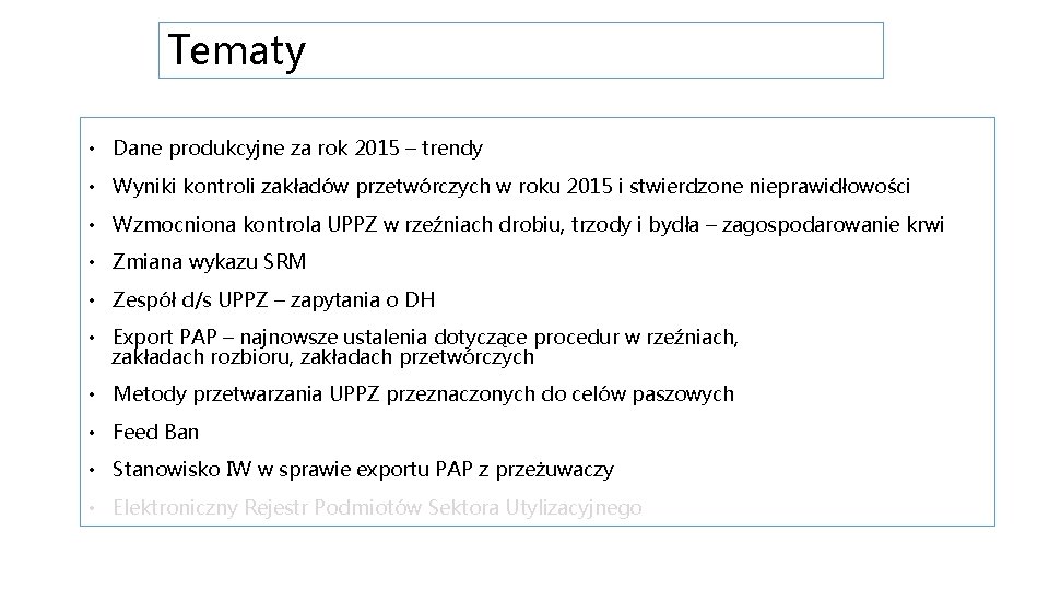 Tematy • Dane produkcyjne za rok 2015 – trendy • Wyniki kontroli zakładów przetwórczych