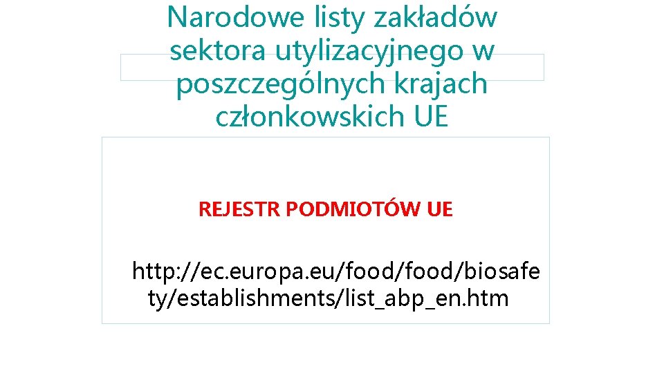 Narodowe listy zakładów sektora utylizacyjnego w poszczególnych krajach członkowskich UE REJESTR PODMIOTÓW UE http: