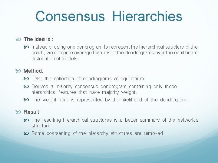 Consensus Hierarchies The idea is : Instead of using one dendrogram to represent the Consensus Hierarchies The idea is : Instead of using one dendrogram to represent the