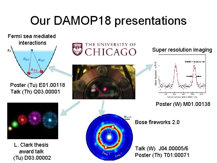 Our DAMOP 18 presentations Fermi sea mediated interactions Super resolution imaging Poster (Tu) E