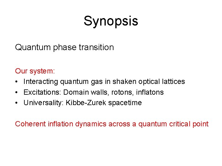 Synopsis Quantum phase transition Our system: • Interacting quantum gas in shaken optical lattices