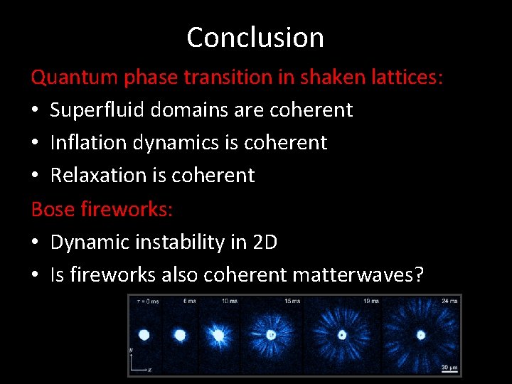Conclusion Quantum phase transition in shaken lattices: • Superfluid domains are coherent • Inflation