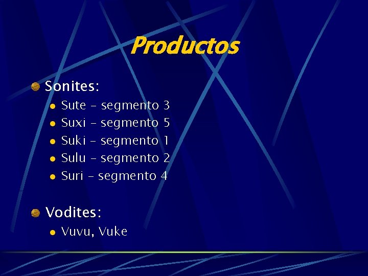 Productos Sonites: l l l Sute – segmento 3 Suxi – segmento 5 Suki