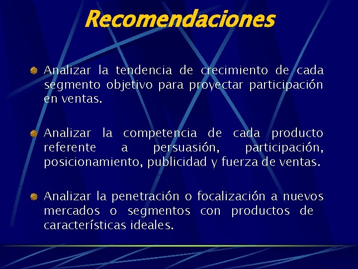 Recomendaciones Analizar la tendencia de crecimiento de cada segmento objetivo para proyectar participación en