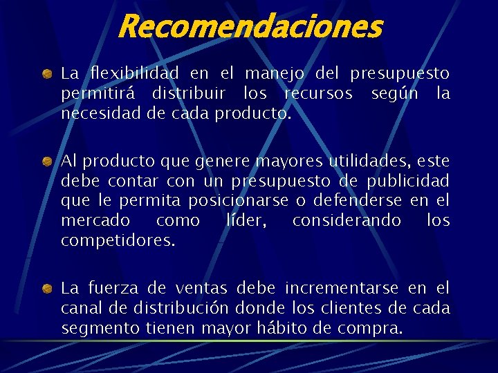 Recomendaciones La flexibilidad en el manejo del presupuesto permitirá distribuir los recursos según la