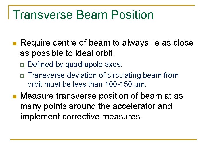 Transverse Beam Position n Require centre of beam to always lie as close as