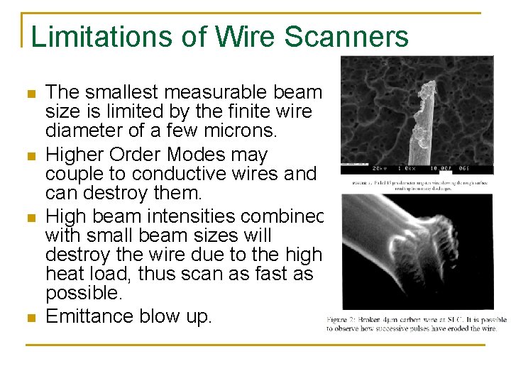 Limitations of Wire Scanners n n The smallest measurable beam size is limited by