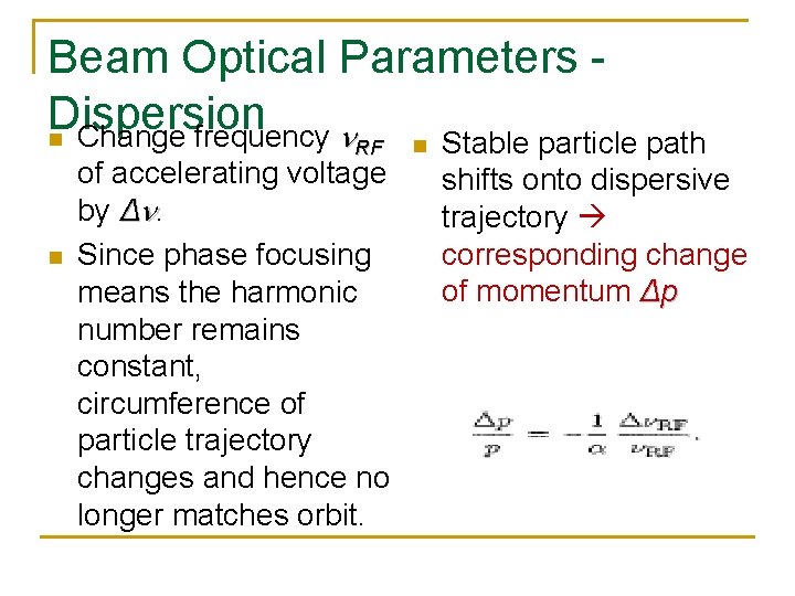 Beam Optical Parameters Dispersion n Change frequency RF n of accelerating voltage by Δ.