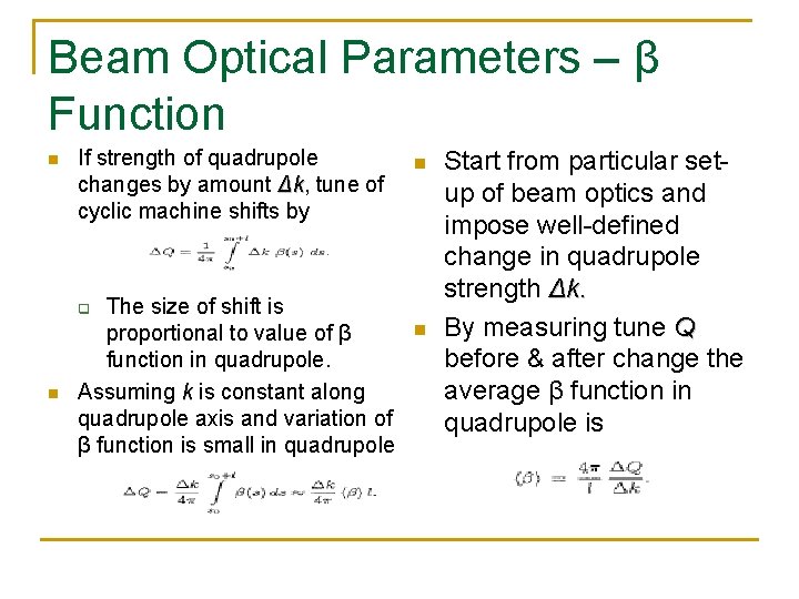 Beam Optical Parameters – β Function n If strength of quadrupole changes by amount