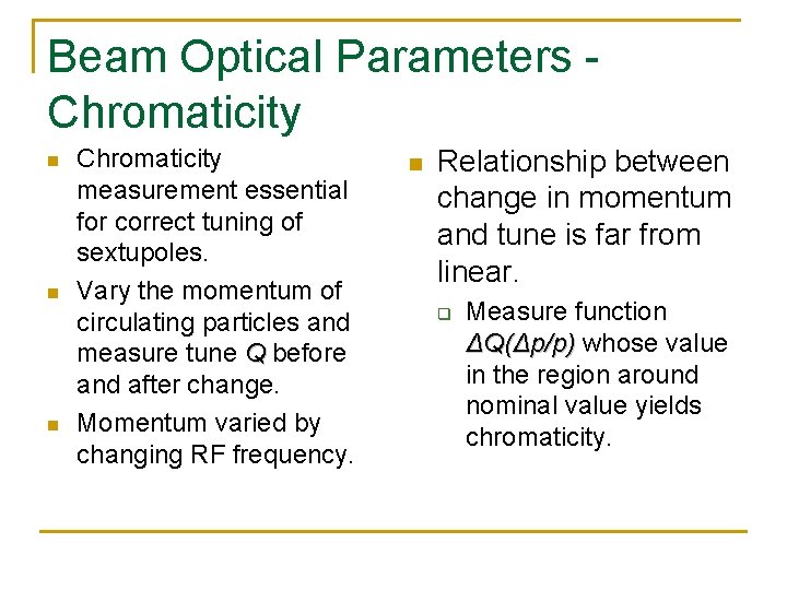 Beam Optical Parameters Chromaticity n n n Chromaticity measurement essential for correct tuning of
