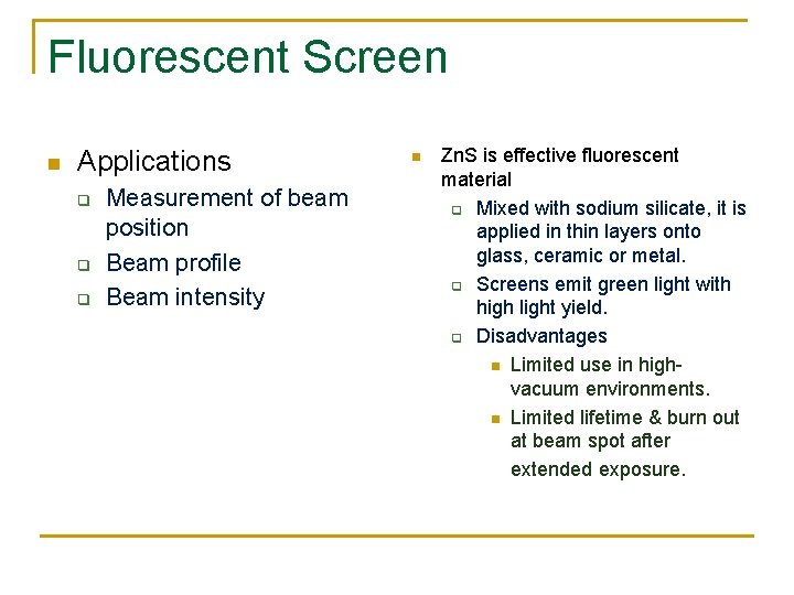 Fluorescent Screen n Applications q q q Measurement of beam position Beam profile Beam