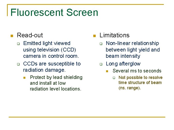 Fluorescent Screen n Read-out q q Emitted light viewed using television (CCD) camera in