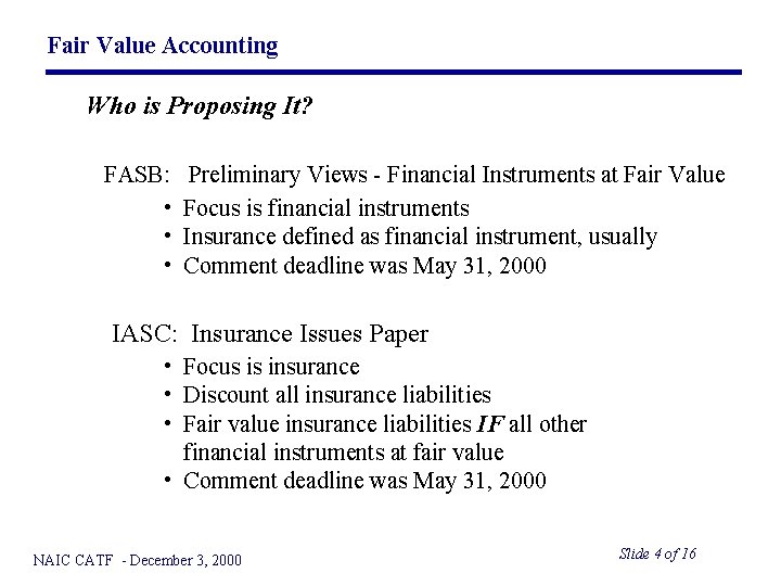 Fair Value Accounting Who is Proposing It? FASB: • • • Preliminary Views -