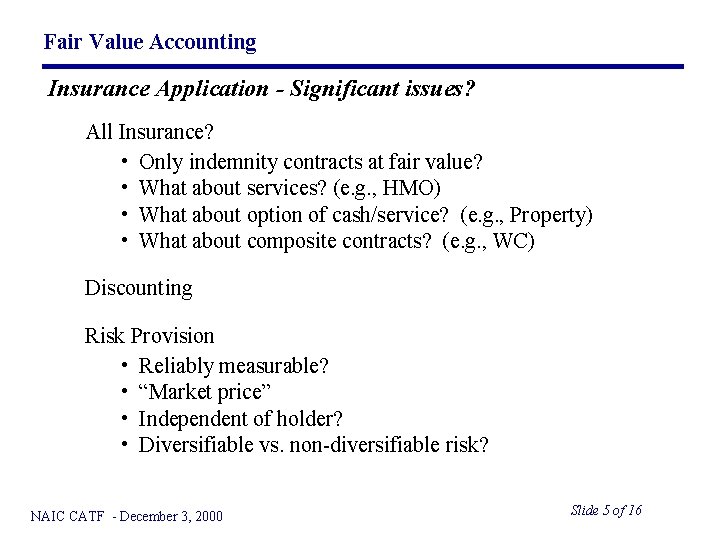 Fair Value Accounting Insurance Application - Significant issues? All Insurance? • Only indemnity contracts