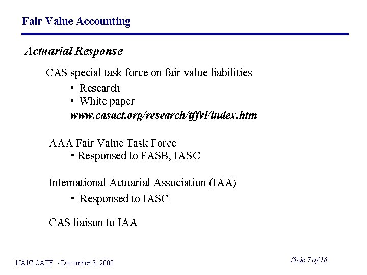 Fair Value Accounting Actuarial Response CAS special task force on fair value liabilities •