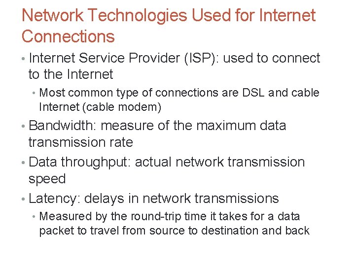 Network Technologies Used for Internet Connections • Internet Service Provider (ISP): used to connect