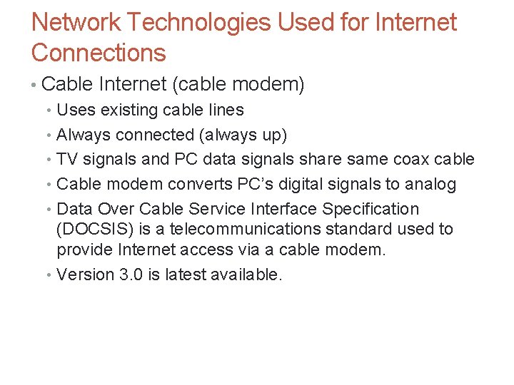 Network Technologies Used for Internet Connections • Cable Internet (cable modem) • Uses existing