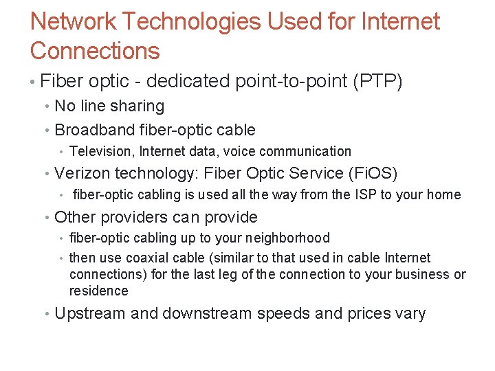 Network Technologies Used for Internet Connections • Fiber optic - dedicated point-to-point (PTP) •