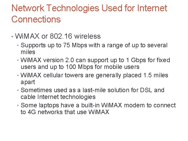 Network Technologies Used for Internet Connections • Wi. MAX or 802. 16 wireless •