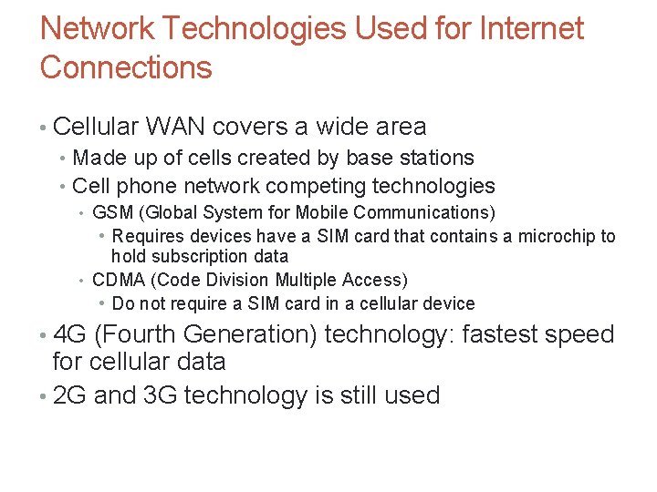 Network Technologies Used for Internet Connections • Cellular WAN covers a wide area •