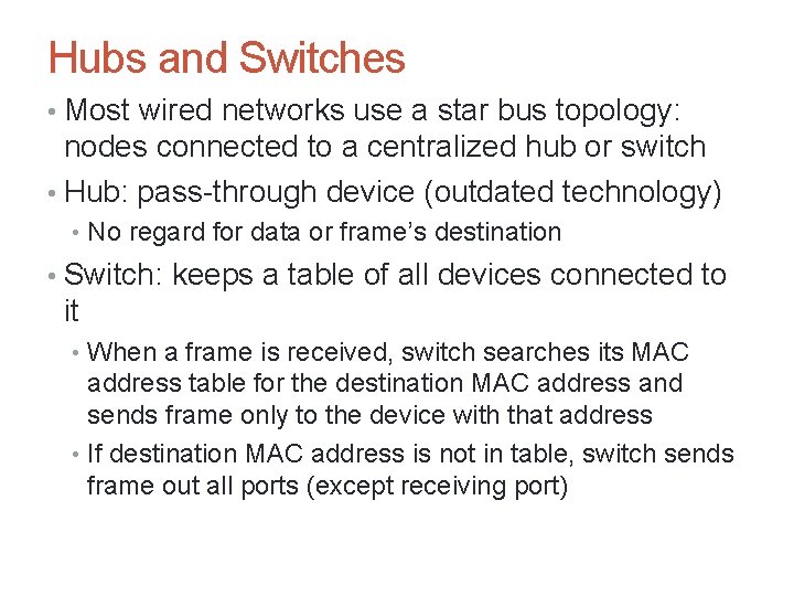 Hubs and Switches • Most wired networks use a star bus topology: nodes connected