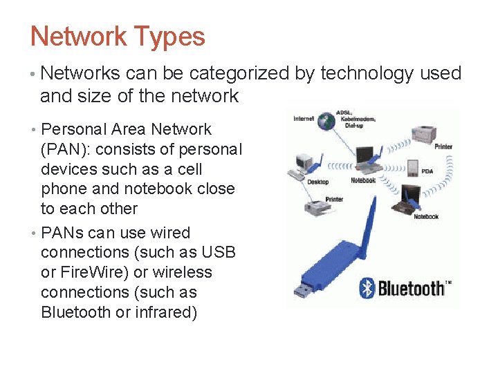 Network Types • Networks can be categorized by technology used and size of the