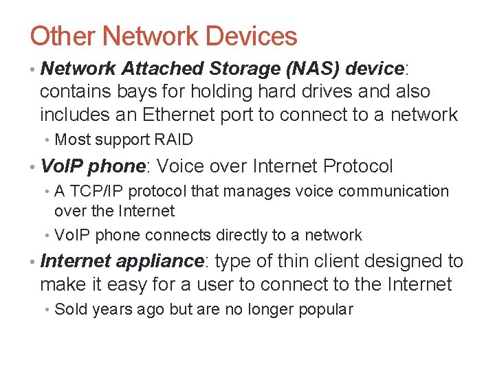 Other Network Devices • Network Attached Storage (NAS) device: contains bays for holding hard