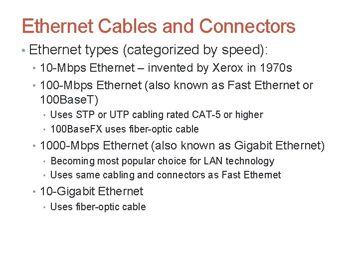 Ethernet Cables and Connectors • Ethernet types (categorized by speed): • 10 -Mbps Ethernet