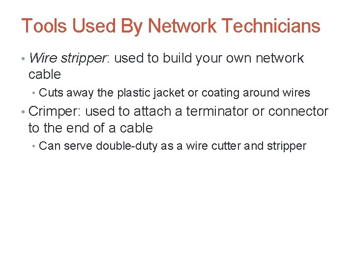 Tools Used By Network Technicians • Wire stripper: used to build your own network