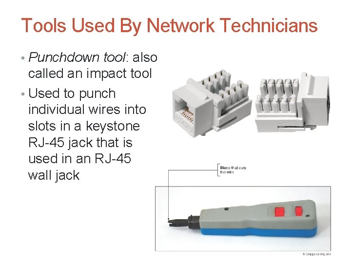 Tools Used By Network Technicians • Punchdown tool: also called an impact tool •