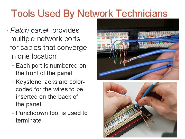 Tools Used By Network Technicians • Patch panel: provides multiple network ports for cables