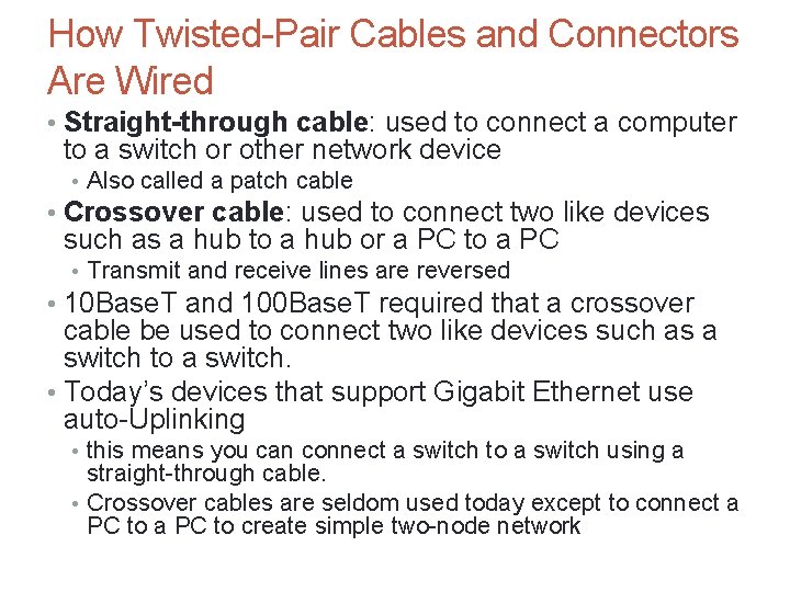 How Twisted-Pair Cables and Connectors Are Wired • Straight-through cable: used to connect a