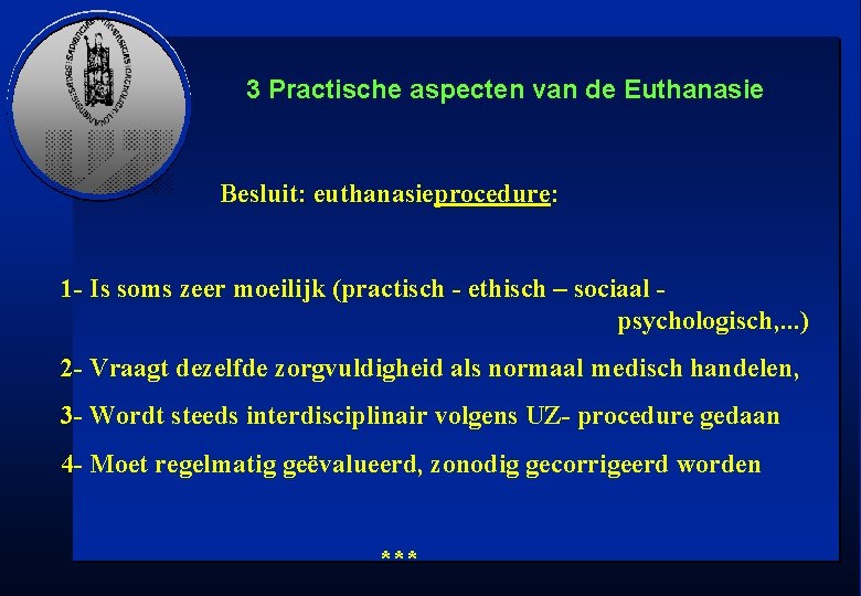 3 Practische aspecten van de Euthanasie Besluit: euthanasieprocedure: 1 - Is soms zeer moeilijk