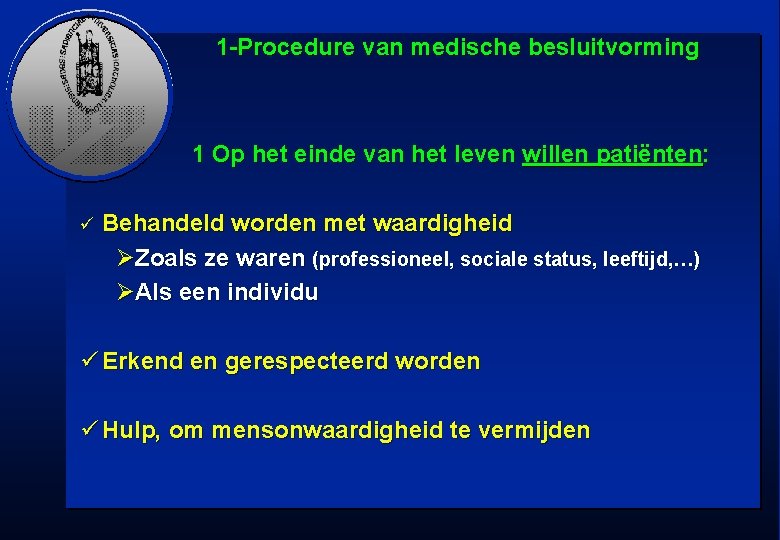 1 -Procedure van medische besluitvorming 1 Op het einde van het leven willen patiënten: